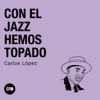 Con el Jazz hemos topado - Clásica FM Radio by Clásica FM - Música Clásica GardenRadio
