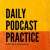 Daily Podcast Practice by Rich Grimshaw GardenRadio